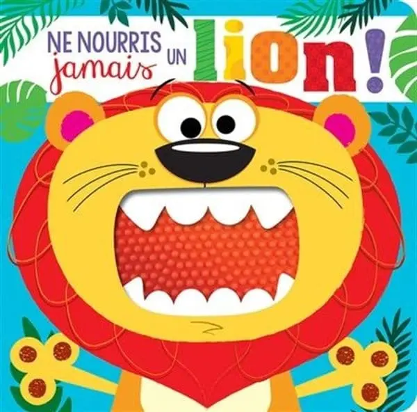 Ne Nourris Jamais Un Lion!